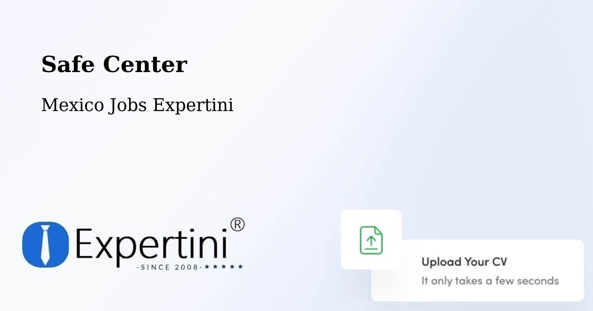 Safety Center – Ocosingo - Mexico Jobs Expertini